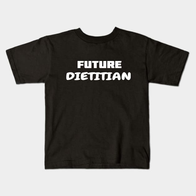 Future Dietitian, Dietitian, Nutritionist, Nutritionist Gift, Health Coach, Dietitian Gift Kids T-Shirt by wiixyou